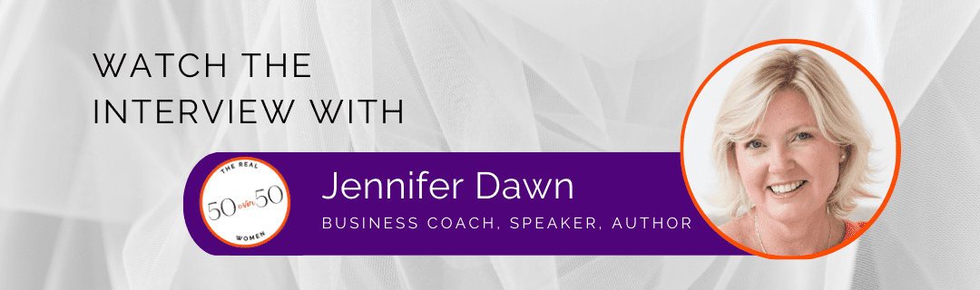 Jennifer Dawn | Interview | The Real 50 over 50