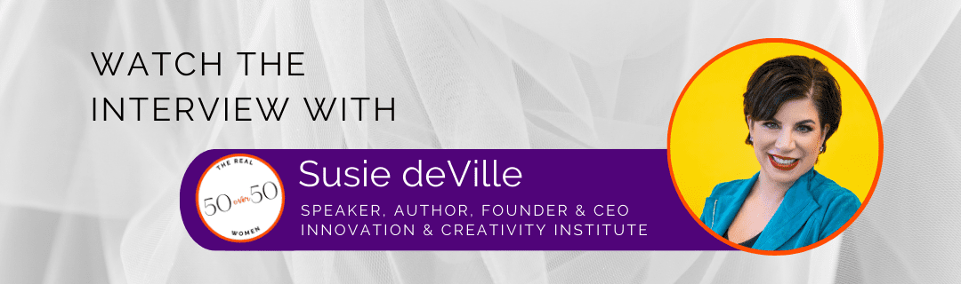 Susie deVille | Interview | The Real 50 over 50