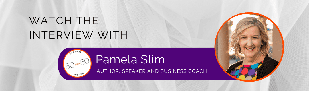 Pamela Slim | Interview | The Real 50 over 50