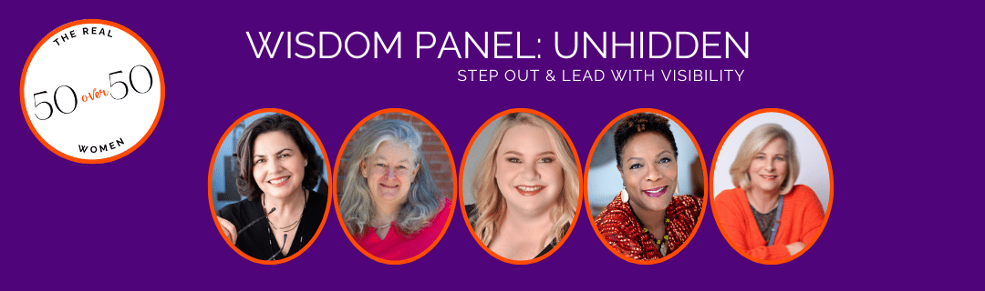 Wisdom Panel: Unhidden-Step Out & Lead With Visibility