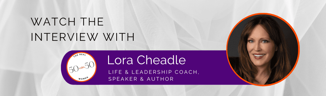 Lora Cheadle| Interview | The Real 50 over 50