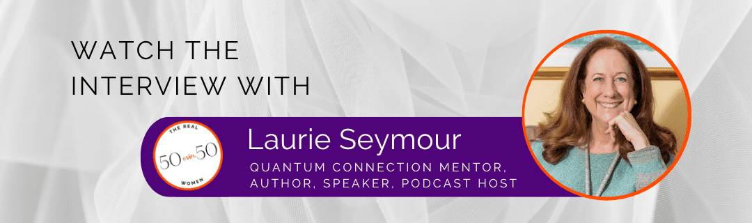 Laurie Seymour | Interview | The Real 50 over 50