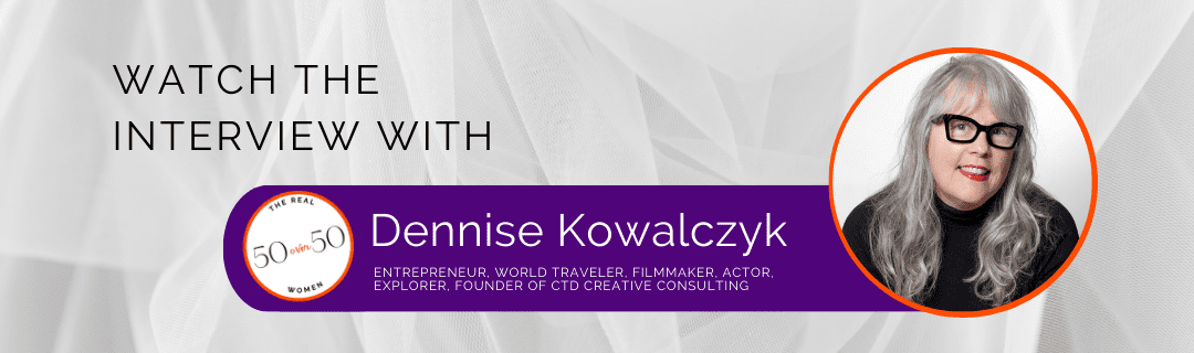 Dennise Kowalczyk | Interview | The Real 50 over 50