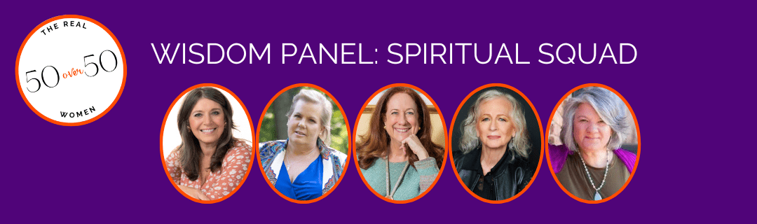 The Real 50 over 50 | Wisdom Panel: Spiritual Squad