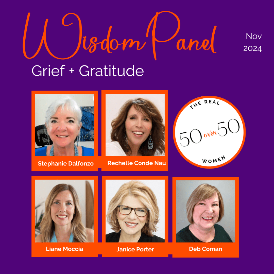 The Real 50 over 50 | Wisdom Panel: Grief+Gratitude