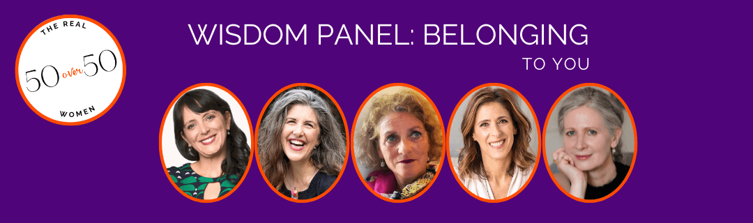 The Real 50 over 50 | Wisdom Panel: Belonging to YOU