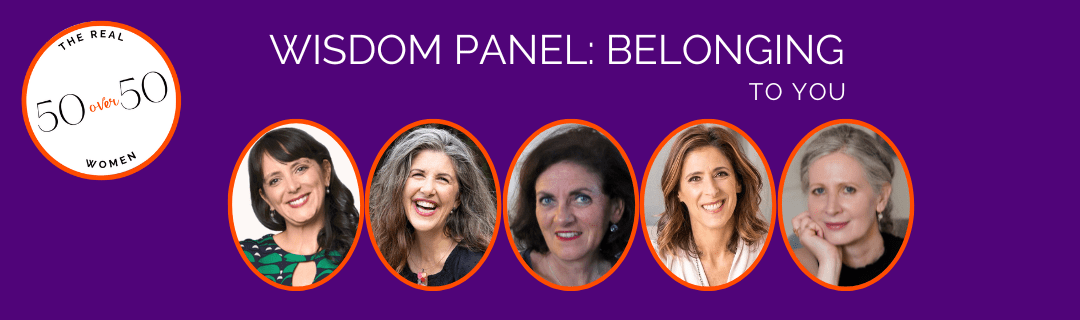 The Real 50 over 50 | Wisdom Panel: Belonging to YOU