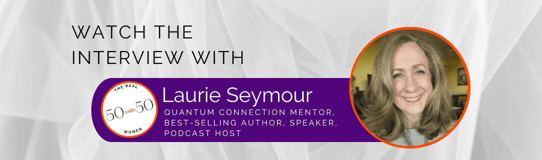 Laurie Seymour | Interview | The Real 50 over 50